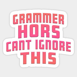 Grammer Hors Cant Ignore This Pink Sticker